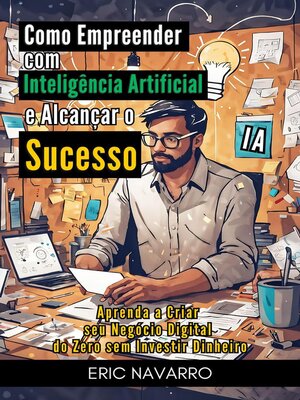 cover image of Como Empreender com Inteligência Artificial e Alcançar o Sucesso